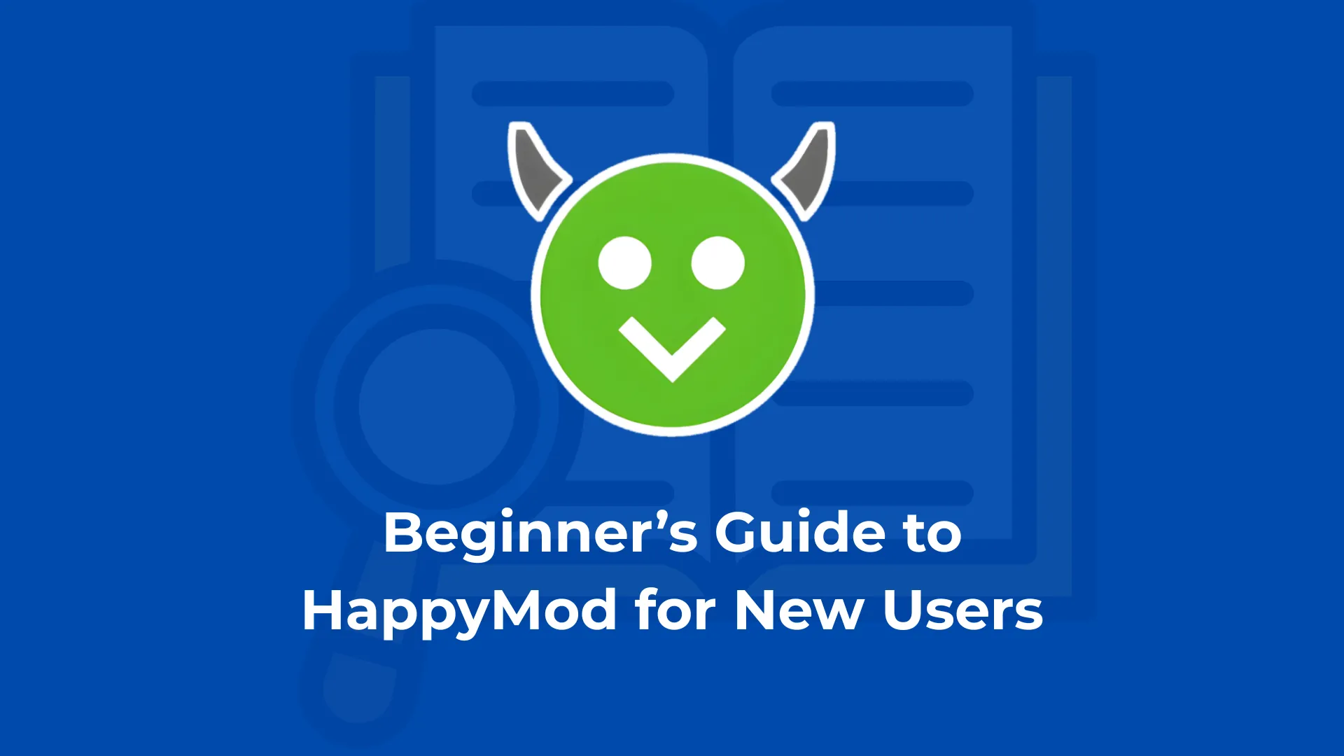 Beginners Guide to HappyMod for New Users